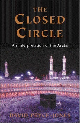 Book cover of The Closed Circle : An Interpretation of the Arabs by david-pryce-jones