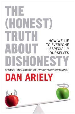 Book cover of The Honest Truth About Dishonesty: How We Lie to Everyone - Especially Ourselves by Dan Ariely