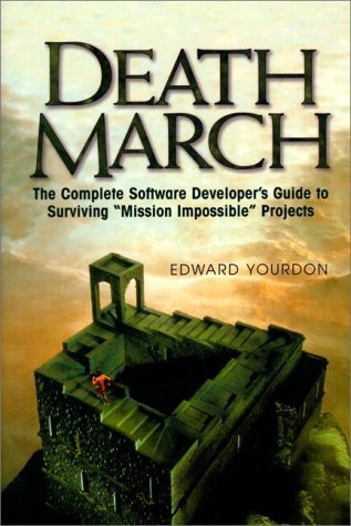 Book cover of Death March: The Complete Software Developer's Guide To Surviving "Mission Impossible" Projects by Edward Yourdon