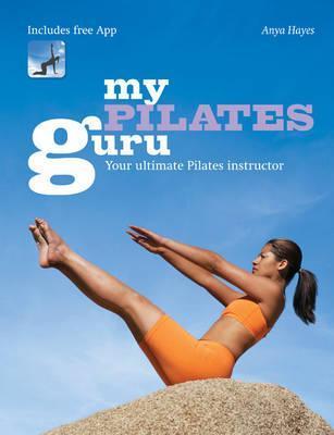Book cover of My Pilates Guru: Your Ultimate Pilates Instructor by Anya Hayes
