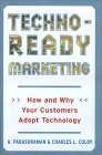 Book cover of Techno-Ready Marketing: How And Why Your Customers Adopt Technology by A. Parasuraman, Charles L. Colby