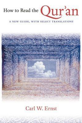 Book cover of How To Read The Qur'an: A New Guide, With Select Translations by Carl W. Ernst