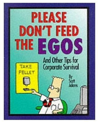 Book cover of Please Don't Feed The Egos: And Other Tips For Corporate Survival by Scott Adams