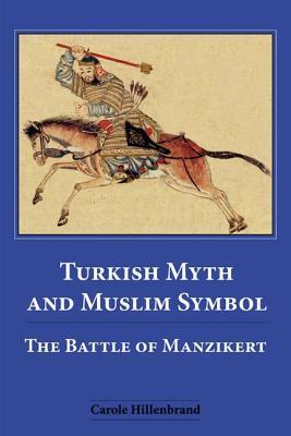 Book cover of Turkish Myth And Muslim Symbol: The Battle Of Manzikert by Carole Hillenbrand