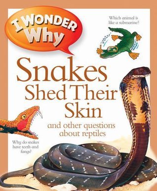 Book cover of I Wonder Why Snakes Shed Their Skin by AmandaO'Neill