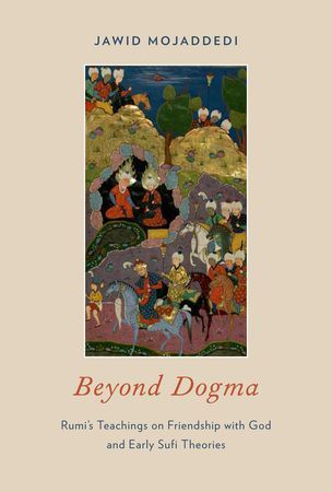 Book cover of Beyond Dogma: Rumi's Teachings On Friendship With God And Early Sufi Theories by Jawid Mojaddedi