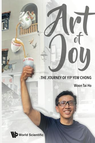 Book cover of Art Of Joy: The Journey Of Yip Yew Chong by Tai Ho Woon
