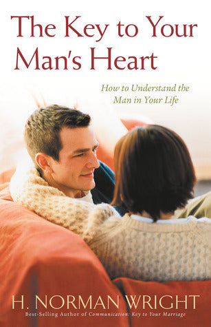 Book cover of The Key To Your Man's Heart by H. Norman Wright