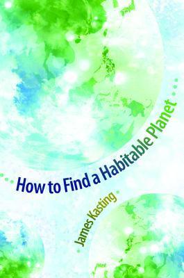 Book cover of How To Find A Habitable Planet by James F. Kasting
