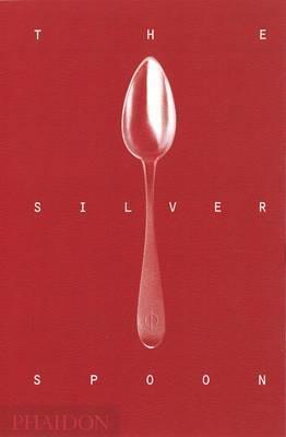 Book cover of The Silver Spoon: A Cookbook by Phaidon Press