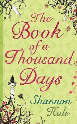 Book cover of The Book Of A Thousand Days by Shannon Hale