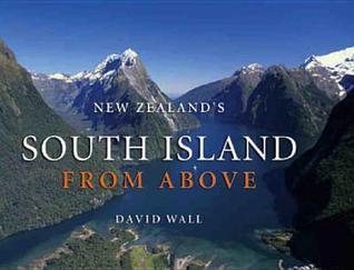 Book cover of New Zealand's South Island From Above By Alison Dench (2007) Hardcover by Alison Dench