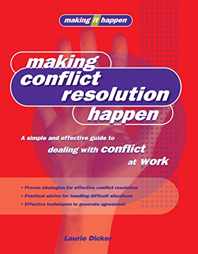 Book cover of Making Conflict Resolution Happen: A Simple And Effective Guide To Dealing With Conflict At Work by Laurie Dicker