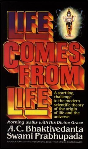Book cover of Life Comes From Life by His Divine Grace A.C. Bhaktivedanta Swami Prabhupada, International Society for Krishna Consciousness (Illus.)