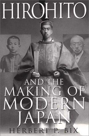 Book cover of Hirohito And The Making Of Modern Japan by Herbert P. Bix