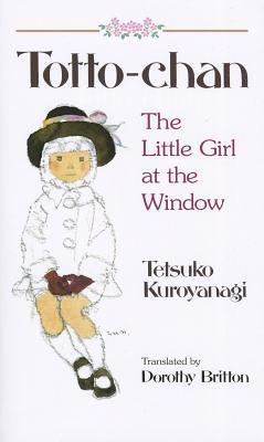 Book cover of Totto-Chan: The Little Girl at the Window by Tetsuko Kuroyanagi, Chihiro Iwasaki (Illus.), Dorothy Britton (Trans.)