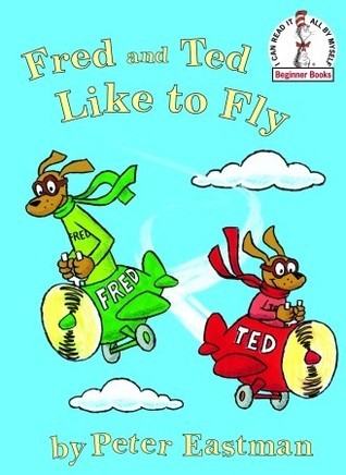 Book cover of Fred And Ted Like To Fly by Peter  Eastman