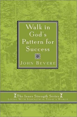 Book cover of Walk In God's Pattern For Success by John Bevere