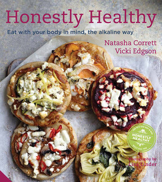 Book cover of Honestly Healthy: Eat With Your Body In Mind, The Alkaline Way by Natasha Corrett