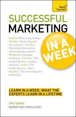 Book cover of Teach Yourself Successful Marketing In A Week by Eric Davies