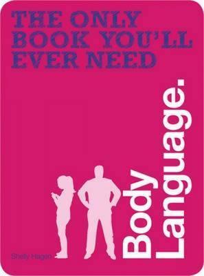 Book cover of Body Language: The Only Book You'll Ever Need by Shelly Hagen