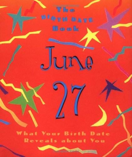 Book cover of The Birth Date Book June 27: What Your Birthday Reveals About You by Ariel Books