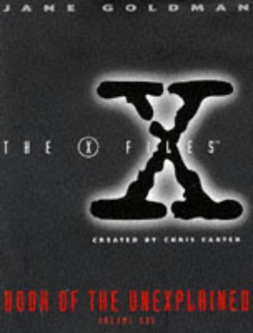 Book cover of The X-Files Book of the Unexplained: Volume 1 by Jane Goldman