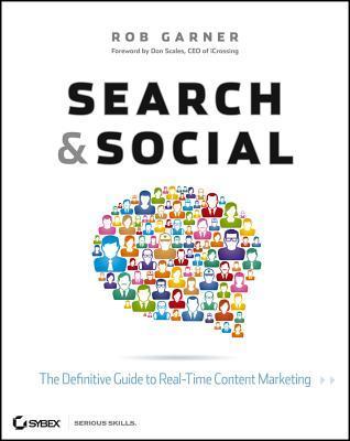 Book cover of Search And Social: The Definitive Guide To Real-Time Content Marketing by Rob Garner