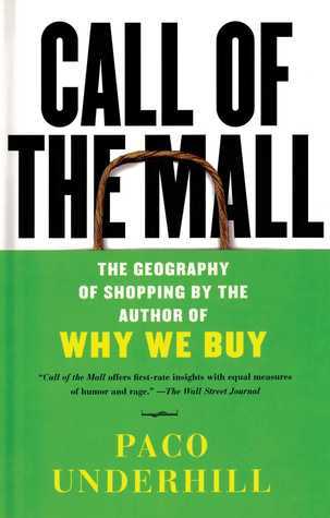 Book cover of Call Of The Mall: The Geography Of Shopping by Paco Underhill