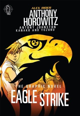 Book cover of Eagle Strike: The Graphic Novel by Antony Johnston, Anthony Horowitz (Original Book), Kanako (Illus.)
