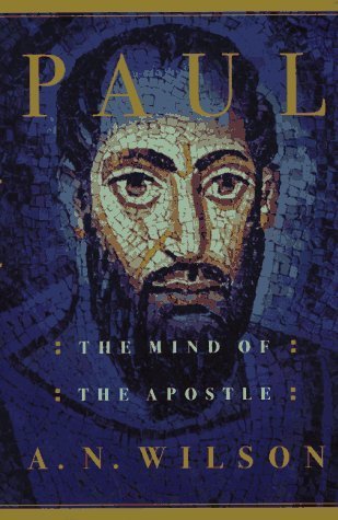 Book cover of Paul: The Mind Of The Apostle by A.N. Wilson