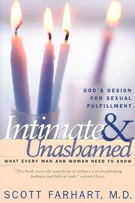 Book cover of Intimate And Unashamed: God's Design For Sexual Fulfillment by Scott Farhart