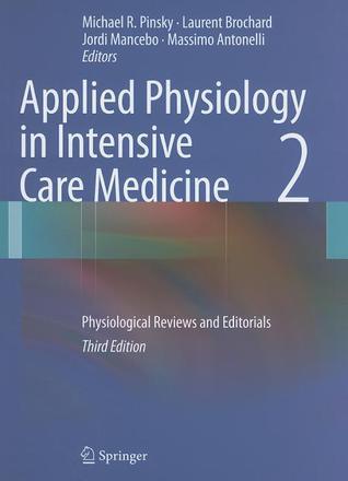 Book cover of Applied Physiology In Intensive Care Medicine 2: Physiological Reviews And Editorials by Michael R. Pinsky (Ed.), Laurent Brochard (Ed.), Jordi Mancebo (Ed.), Massimo Antonelli (Ed.)