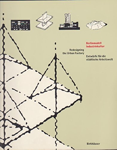 Book cover of Berlinmodell Industriekultur: Entwürfe Für Eine Neue Städt. Arbeitswelt by DÜTTMANN
