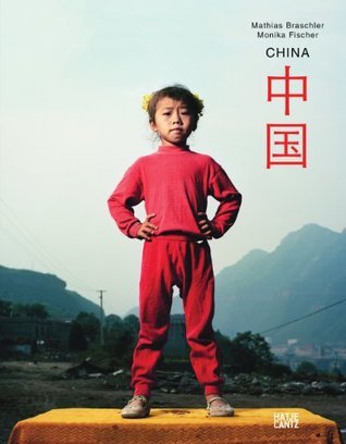 Book cover of Mathias Braschler & Monika Fischer: China by Mathias Braschler (Photographer)