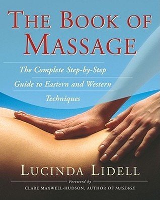 Book cover of The Book of Massage: The Complete Step-by-Step Guide to Eastern and Western Technique by Lucy Lidell, Sara Thomas, Carola Beresford-Cooke
