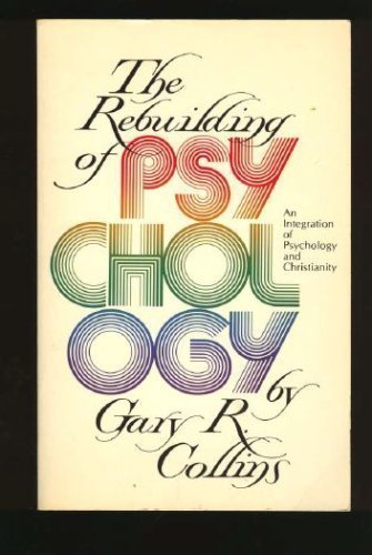 Book cover of The Rebuilding of Psychology: An Integration of Psychology and Christianity by Gary R. Collins