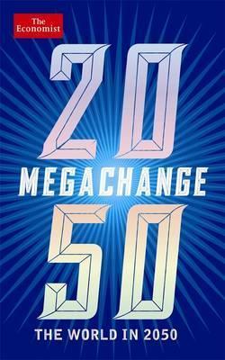 Book cover of Megachange: The World In 2050 by Daniel   Franklin (Ed.), John Andrews (Ed.)