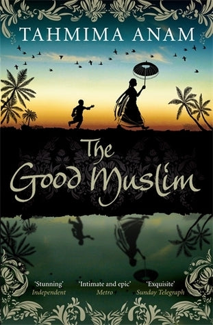 Book cover of The Good Muslim by Tahmima Anam