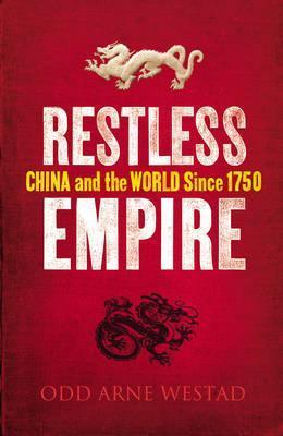 Book cover of Restless Empire: China And The World Since 1750 by Odd Arne Westad