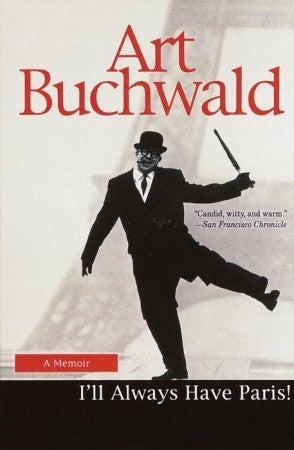 Book cover of I'll Always Have Paris: A Memoir by Art Buchwald