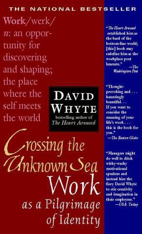 Book cover of Crossing the Unknown Sea: Work as a Pilgrimage of Identity by David Whyte
