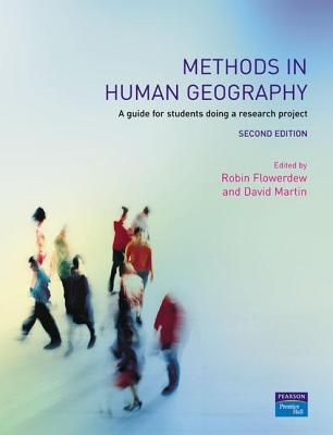 Book cover of Methods In Human Geography: A Guide For Students Doing A Research Project by Robin Flowerdew (Ed.), David M. Martin (Ed.)