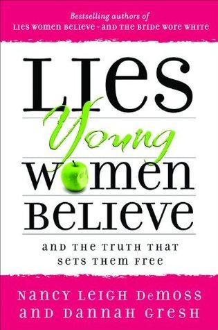 Book cover of Lies Young Women Believe: And The Truth That Sets Them Free by Nancy Leigh DeMoss, Dannah Gresh