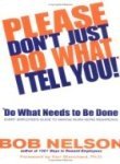 Book cover of Please Don't Just Do What I Tell You, Do What Needs to Be Done by Bob Nelson