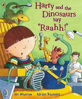 Book cover of Harry And The Dinosaurs Say 'Raahh!' by Ian Whybrow