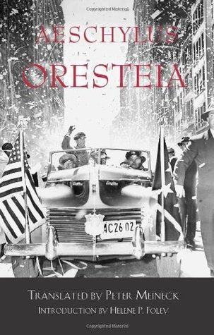 Book cover of Oresteia by Aeschylus, Peter Meineck (Trans.), Helene P. Foley (Introduction)