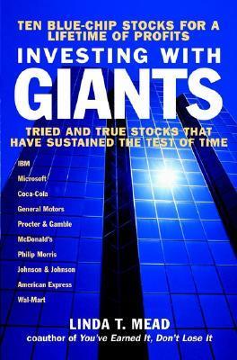Book cover of Investing With Giants: Tried And True Stocks That Have Sustained The Test Of Time by Linda T. Mead