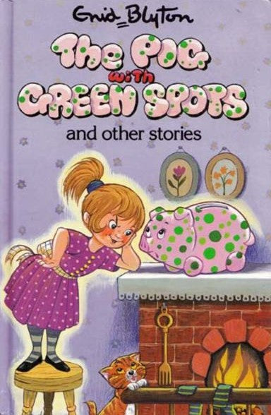 Book cover of The Pig With Green Spots And Other Stories by Enid Blyton, Diana Catchpole (Illus.)