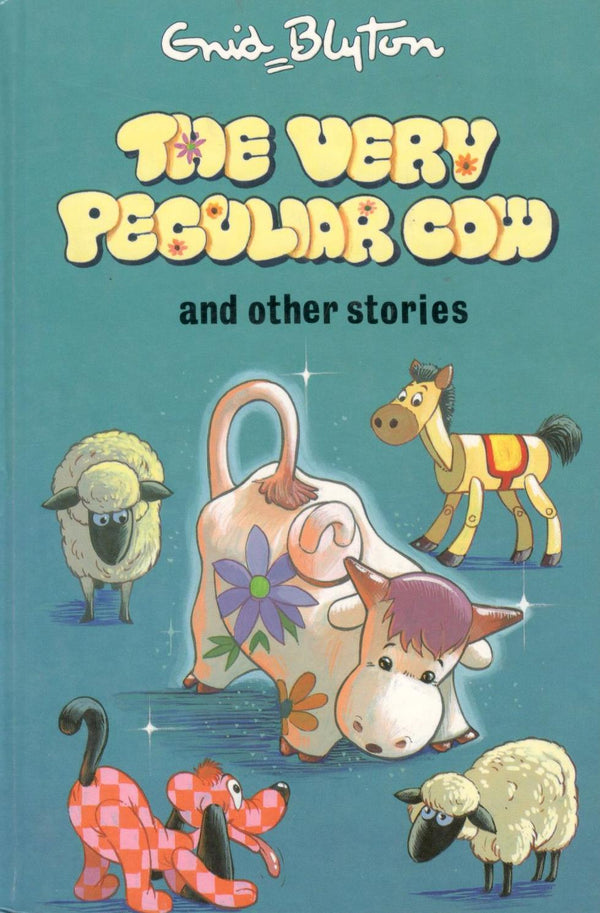 Book cover of The Very Peculiar Cow and Other Stories by Enid Blyton, Sara Silcock (Illus.)